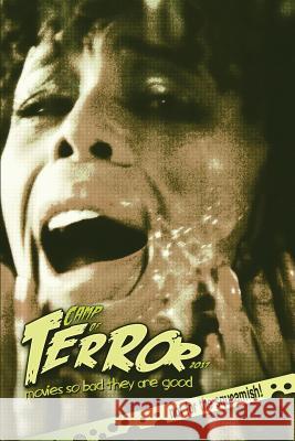 Camp of Terror 2017: Movies so bad they are good Steve Hutchison (The Open University, UK.) 9781548511302 Createspace Independent Publishing Platform - książka