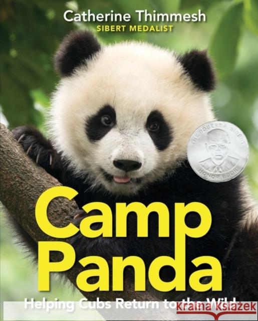 Camp Panda: Helping Cubs Return to the Wild Catherine Thimmesh 9780358732891 HarperCollins Publishers Inc - książka
