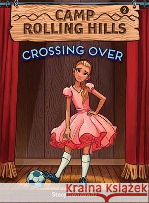 Camp Rolling Hills: Book Two: Crossing Over Davidowitz, Stacy 9781419718809 Amulet Books - książka