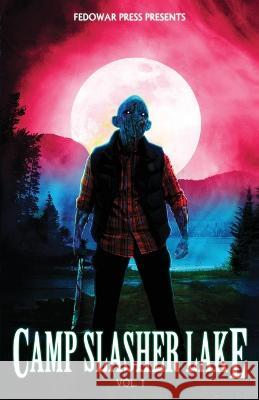 Camp Slasher Lake: Volume One D W Hitz 9781956492156 Fedowar Press, LLC - książka