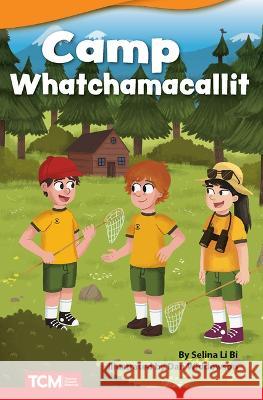 Camp Whatchamacallit Selina Libi Bjorlie Dan Widdowson 9781087605371 Teacher Created Materials - książka