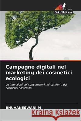 Campagne digitali nel marketing dei cosmetici ecologici M, Bhuvaneswari 9786209224102 Edizioni Sapienza - książka