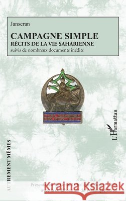 Campagne simple: Récits de la vie saharienne suivis de nombreux documents inédits Chalaye, Gérard, Little, Roger, Séran, Véronique 9782336540849 Editions L'Harmattan - książka
