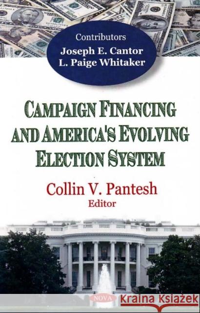 Campaign Financing & America's Evolving Election System Collin V Pantesh 9781600213885 Nova Science Publishers Inc - książka