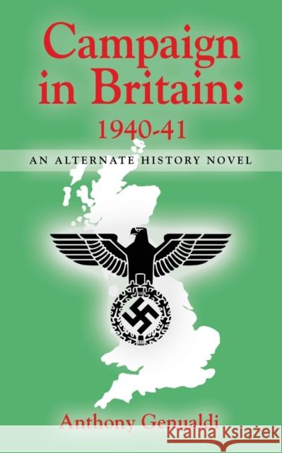 Campaign in Britain 1940-41: An Alternate History Novel Anthony Genualdi 9781644381373 Booklocker.com - książka