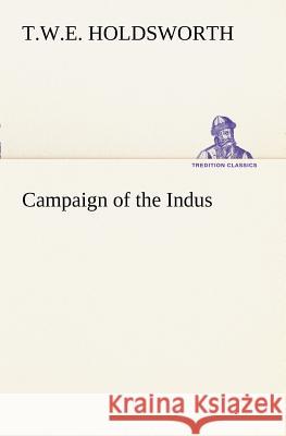 Campaign of the Indus T W E Holdsworth 9783849150624 Tredition Classics - książka
