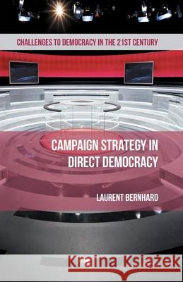Campaign Strategy in Direct Democracy L. Bernhard   9781349436439 Palgrave Macmillan - książka