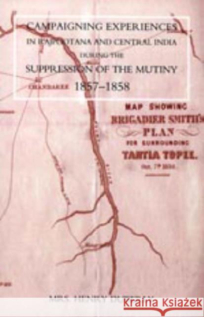 Campaigning Experiences in Rajpootana and Central India During the Suppression of the Mutiny 1857-1858 Henry Duberly 9781845742355 Naval & Military Press Ltd - książka