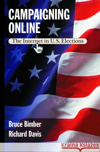 Campaigning Online: The Internet in U.S. Elections Bimber, Bruce 9780195151565 Oxford University Press - książka