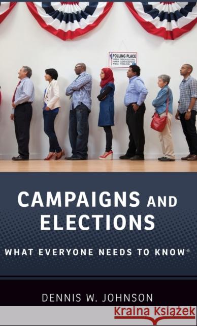 Campaigns and Elections: What Everyone Needs to Know Johnson, Dennis W. 9780190935580 Oxford University Press, USA - książka