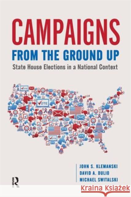 Campaigns from the Ground Up: State House Elections in a National Context Klemanski, John S. 9781612056913 Paradigm Publishers - książka