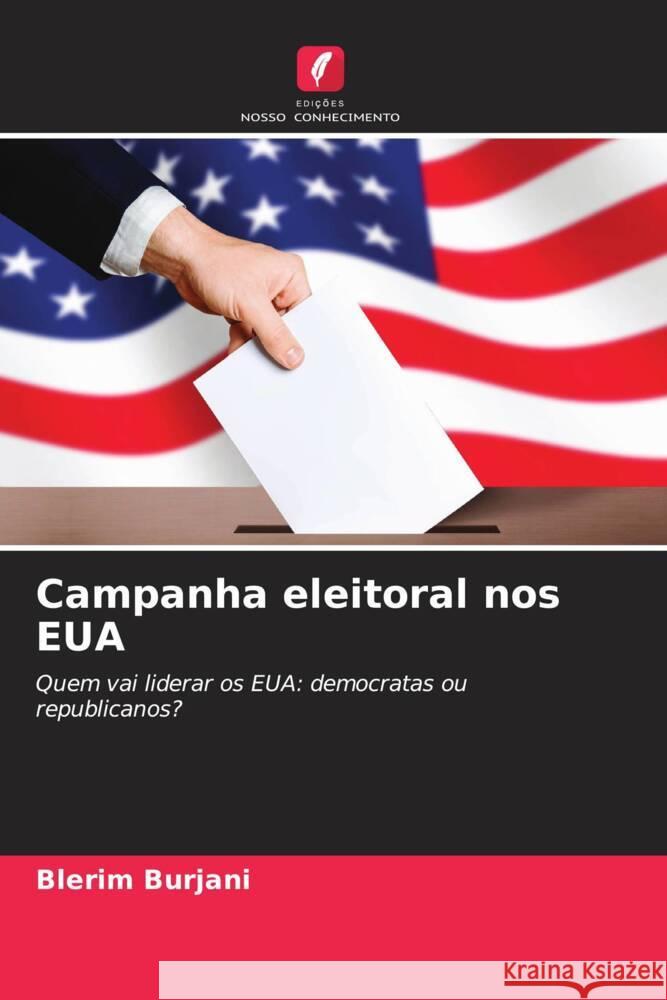 Campanha eleitoral nos EUA Blerim Burjani 9786208146313 Edicoes Nosso Conhecimento - książka