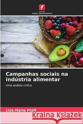 Campanhas sociais na indústria alimentar Pfaff, Lisa Maria 9786208855130 Edições Nosso Conhecimento - książka