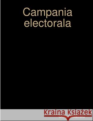Campania electorala Cristian Moldovanu 9781300081012 Lulu.com - książka