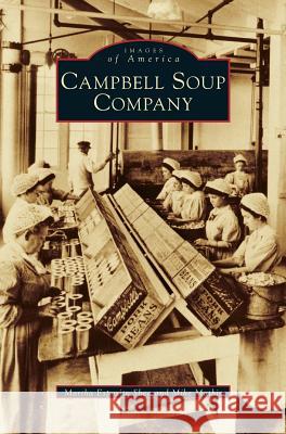 Campbell Soup Company Martha Esposito Shea, Mike Mathis 9781531606824 Arcadia Publishing Library Editions - książka