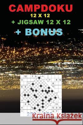 Campdoku 12 X 12 + Jigsaw 12 X 12 + Bonus: 250 Logical Puzzles = 50 Easy + 50 Medium + 50 Hard + 50 Very Hard + 50 Jigsaw 12 X 12 Very Hard + Prize 25 Andrii Pitenko 9781725966857 Createspace Independent Publishing Platform - książka