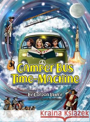 Camper Bus Time Machine Gordon R Lawry, Maria Prakhova, Chloe W Sexton 9798989999996 Bookbus Adventures LLC - książka