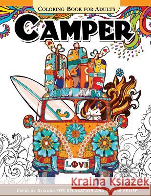 Camper Coloring Book for Adults: Let Color me the camping ! Van, Forest and Flower Design Adult Coloring Book 9781546421696 Createspace Independent Publishing Platform - książka