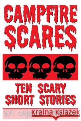 Campfire Scares: 10 Scary Short Stories Chance Crimson 9781500979348 Createspace - książka