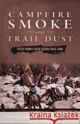Campfire Smoke and Trail Dust: Tales from a High Sierra Pack Cook Irene Kritz 9781593308049 Aventine Press - książka