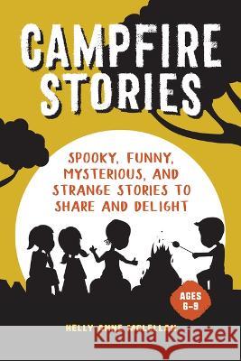 Campfire Stories: Spooky Stories to Share and Delight Kelly Anne McLellan 9781685394288 Rockridge Press - książka