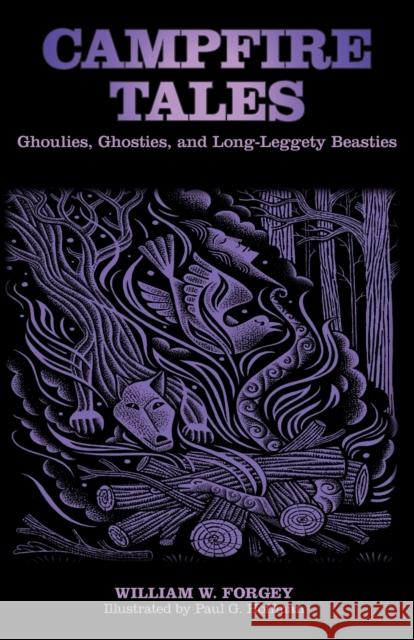 Campfire Tales: Ghoulies, Ghosties, And Long-Leggety Beasties, Third Edition Forgey, William W. 9780762770243 FalconGuide - książka