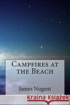 Campfires at the Beach James Nugent 9781507796917 Createspace - książka