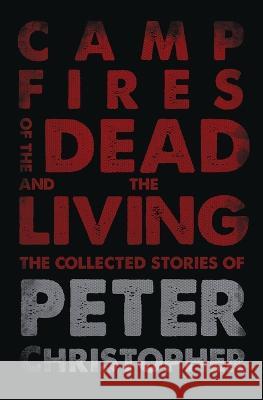 Campfires of the Dead and the Living Peter Christopher Chuck Palahniuk  9781948687447 11:11 Press - książka