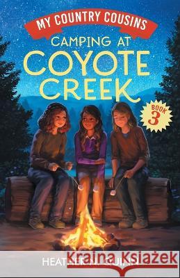 Camping at Coyote Creek: A chapter book for early readers Heather N Quinn 9781777712464 Babblegarden Publishing Ltd. - książka