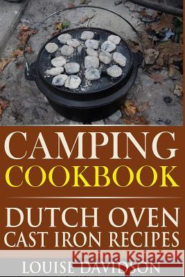 Camping Cookbook: Dutch Oven Cast Iron Recipes Louise Davidson 9781517077822 Createspace - książka