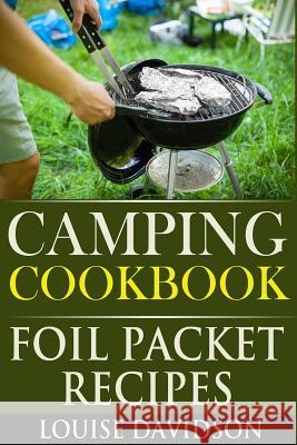 Camping Cookbook: Foil Packet Recipes Louise Davidson 9781517078362 Createspace - książka