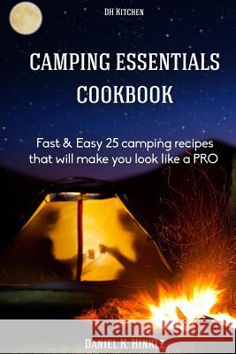 Camping Essentials Cookbook: Fast & Easy 25 camping recipes list that will make Delgado, Marvin 9781514885192 Createspace Independent Publishing Platform - książka
