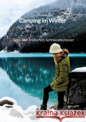 Camping im Winter - Tipps und Tricks f?rs Schneeabenteuer Ludwig Rauch 9783347941861 Jaltas Books - książka