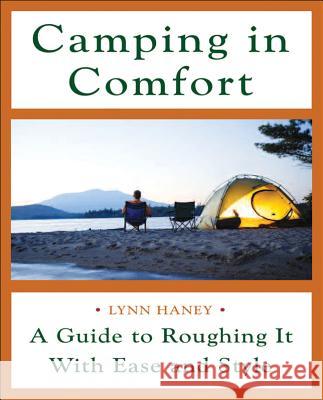 Camping in Comfort: A Guide to Roughing It with Ease and Style Haney, Lynn 9780071454216 International Marine Publishing - książka