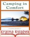 Camping in Comfort: A Guide to Roughing It with Ease and Style Haney, Lynn 9780071454216 International Marine Publishing