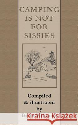 Camping is Not for Sissies Bette P. Williams 9780595202911 Writers Club Press - książka