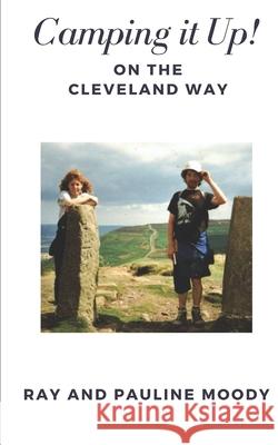 Camping it Up!: On the Cleveland Way Ray Moody, Pauline Moody 9780954179328 Rockumentary Press - książka