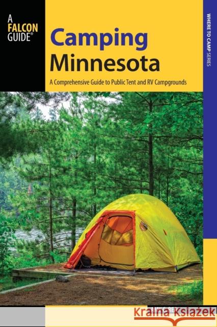 Camping Minnesota: A Comprehensive Guide to Public Tent and RV Campgrounds Amy Rea 9781493008261 Falcon Guides - książka
