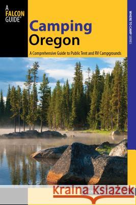 Camping Oregon: A Comprehensive Guide To Public Tent And Rv Campgrounds, Third Edition Ostertag, Rhonda And George 9780762781584 FalconGuide - książka