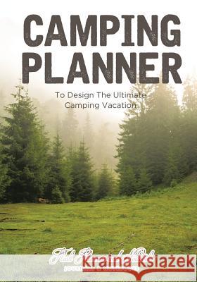 Camping Planner - To Design the Ultimate Camping Vacation Flash Planners and Notebooks 9781683778417 Flash Planners and Notebooks - książka