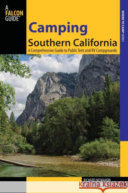Camping Southern California: A Comprehensive Guide To Public Tent And Rv Campgrounds, Second Edition McMahon, Richard 9780762781843 FalconGuide - książka