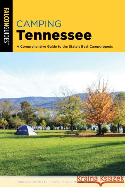 Camping Tennessee: A Comprehensive Guide to the State's Best Campgrounds Sunshine Loveless 9781493067671 Falcon Press Publishing - książka