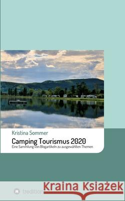 Camping Tourismus 2020: Eine Sammlung von Blogartikeln zu ausgewählten Themen Sommer, Kristina 9783347199996 Tredition Gmbh - książka