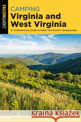 Camping Virginia and West Virginia: A Comprehensive Guide to Public Tent and RV Campgrounds Smith-Daughety, Desiree 9781493043187 ROWMAN & LITTLEFIELD - książka