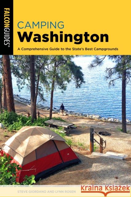 Camping Washington: A Comprehensive Guide to the State's Best Campgrounds Steve Giordano Lynn Rosen 9781493069057 Falcon Press Publishing - książka