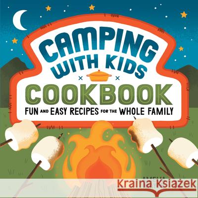 Camping with Kids Cookbook: Fun and Easy Recipes for the Whole Family  9781648763939 Rockridge Press - książka