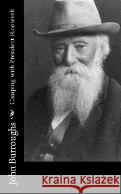 Camping with President Roosevelt John Burroughs 9781544653921 Createspace Independent Publishing Platform - książka