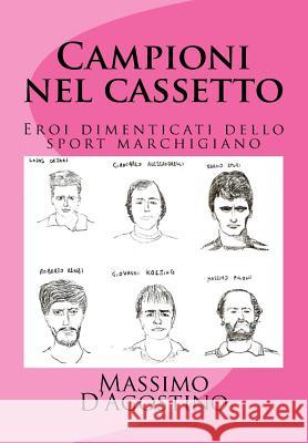 Campioni Nel Cassetto: Eroi Dimenticati Dello Sport Marchigiano Massimo D'Agostino 9781517522414 Createspace Independent Publishing Platform - książka