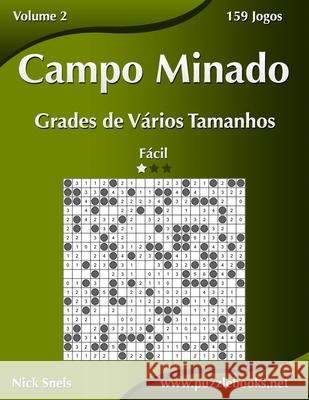 Campo Minado Grades de Vários Tamanhos - Fácil - Volume 2 - 159 Jogos Snels, Nick 9781514262030 Createspace - książka