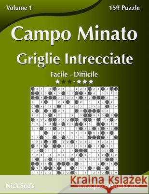 Campo Minato Griglie Intrecciate - Da Facile a Difficile - Volume 1 - 156 Puzzle Nick Snels 9781512090383 Createspace - książka